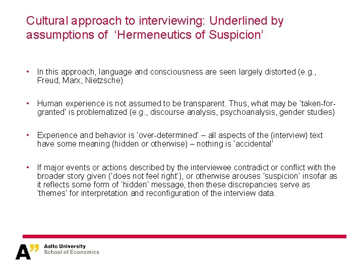 Cultural approach to interviewing: Underlined by assumptions of ‘Hermeneutics of Suspicion’ • In this