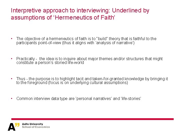 Interpretive approach to interviewing: Underlined by assumptions of ‘Hermeneutics of Faith’ • The objective