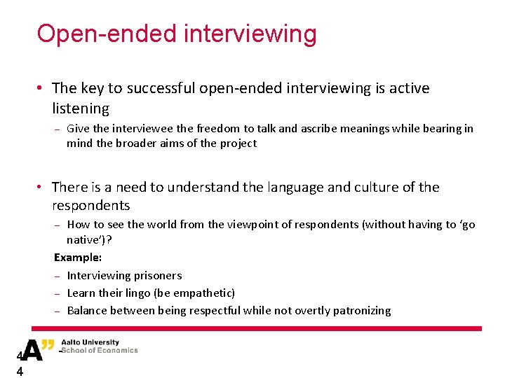 Open-ended interviewing • The key to successful open-ended interviewing is active listening − Give