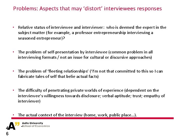 Problems: Aspects that may ‘distort’ interviewees responses • Relative status of interviewee and interviewer: