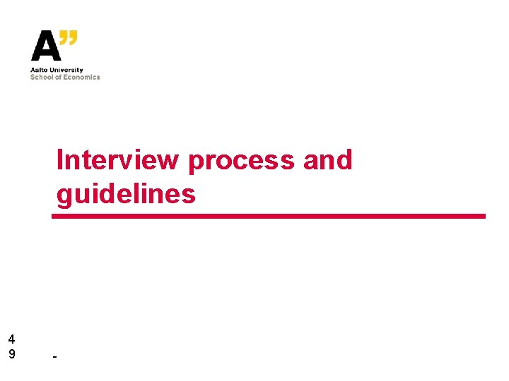 Interview process and guidelines 4 9 - 