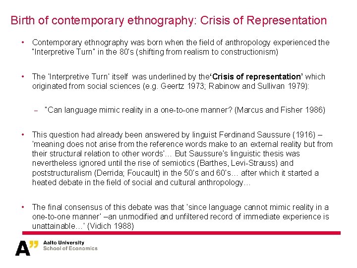 Birth of contemporary ethnography: Crisis of Representation • Contemporary ethnography was born when the