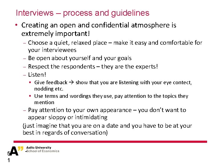 Interviews – process and guidelines • Creating an open and confidential atmosphere is extremely