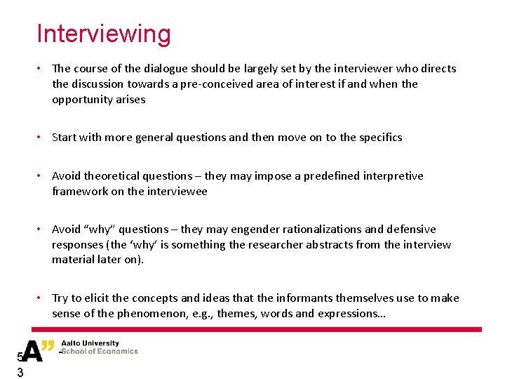 Interviewing • The course of the dialogue should be largely set by the interviewer