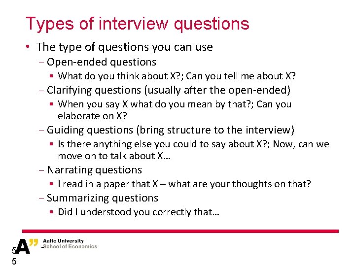 Types of interview questions • The type of questions you can use − Open-ended