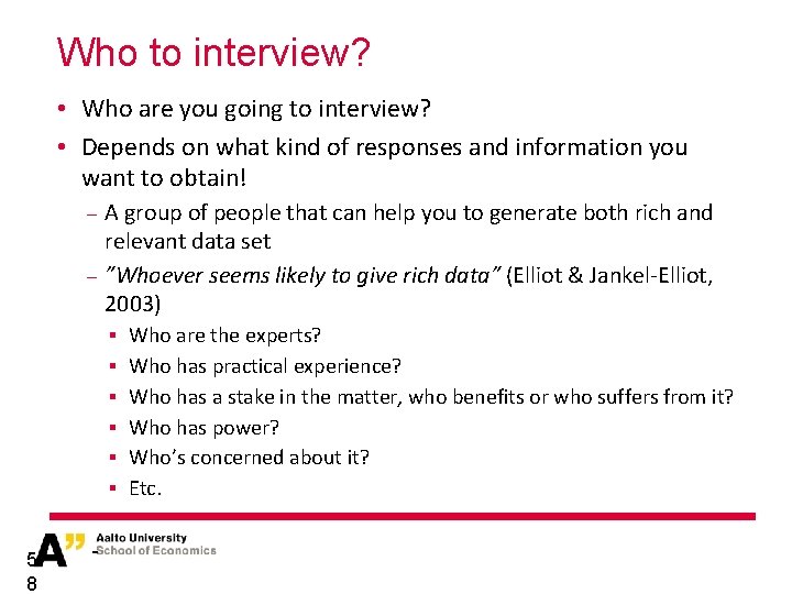 Who to interview? • Who are you going to interview? • Depends on what