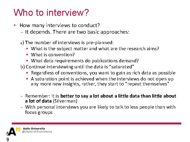 Who to interview? • How many interviews to conduct? − It depends. There are