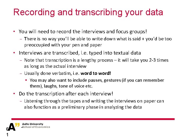 Recording and transcribing your data • You will need to record the interviews and