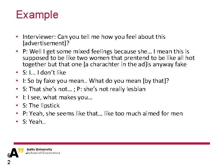 Example • Interviewer: Can you tell me how you feel about this [advertisement]? •