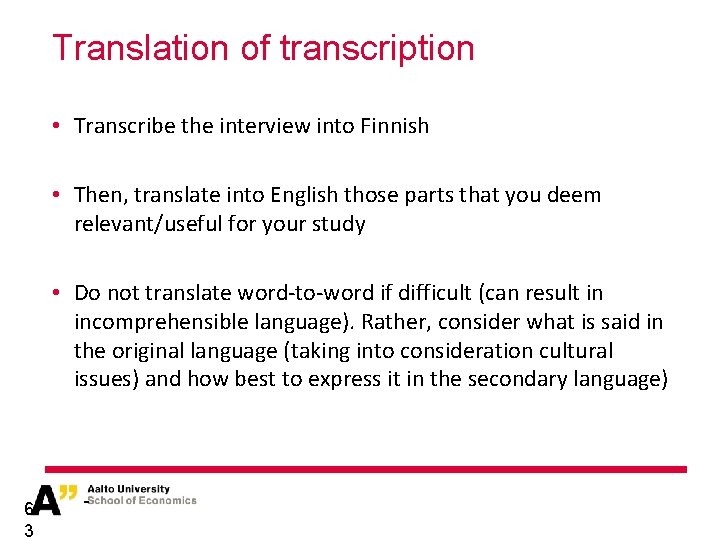 Translation of transcription • Transcribe the interview into Finnish • Then, translate into English