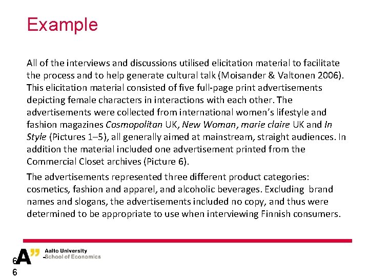 Example All of the interviews and discussions utilised elicitation material to facilitate the process