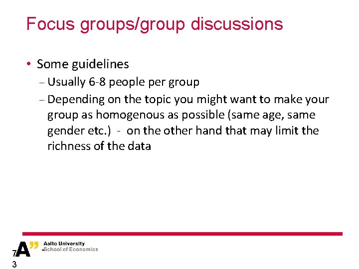 Focus groups/group discussions • Some guidelines − Usually 6 -8 people per group −