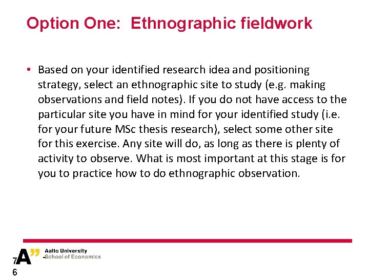 Option One: Ethnographic fieldwork • Based on your identified research idea and positioning strategy,