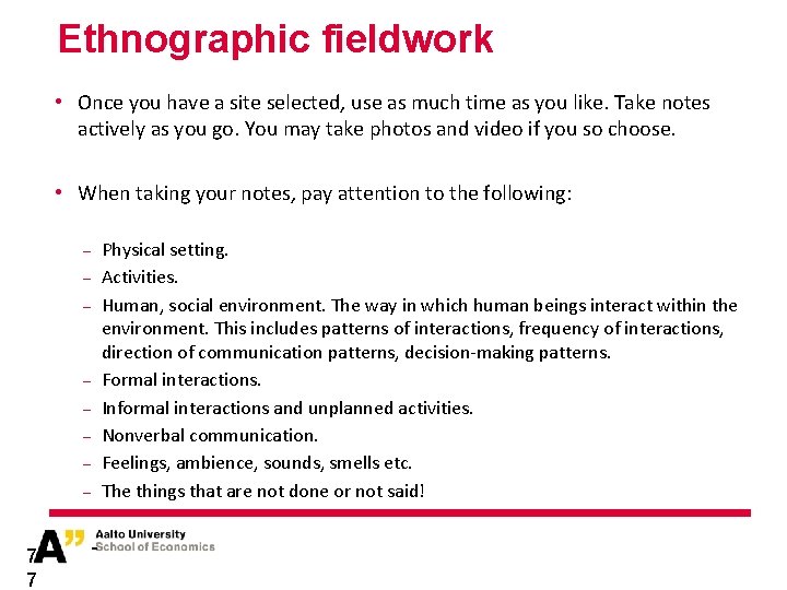 Ethnographic fieldwork • Once you have a site selected, use as much time as