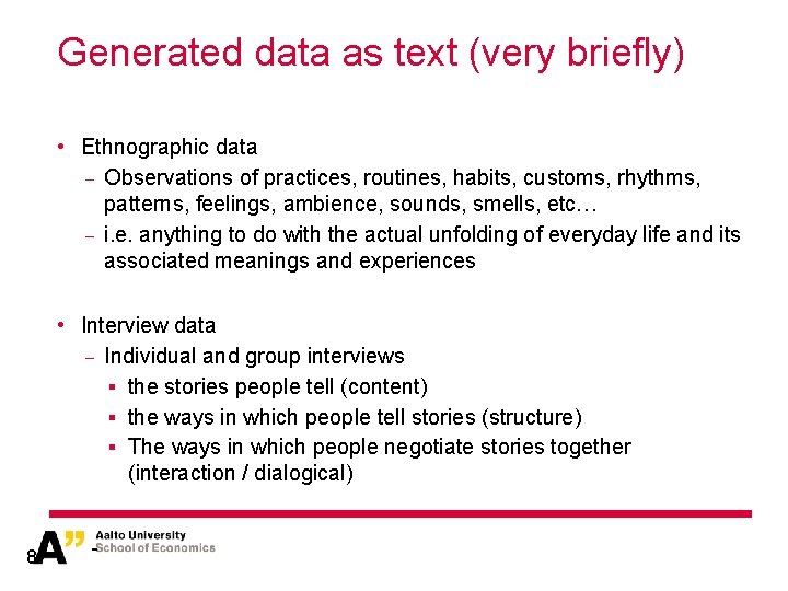 Generated data as text (very briefly) • Ethnographic data − Observations of practices, routines,