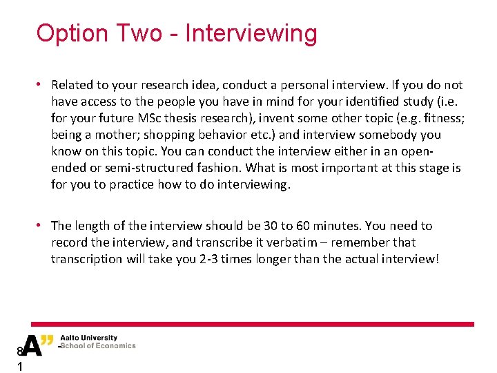Option Two - Interviewing • Related to your research idea, conduct a personal interview.