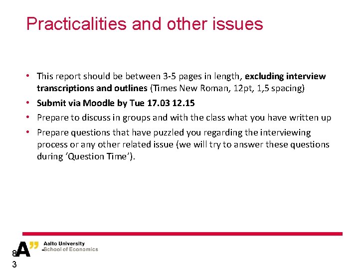 Practicalities and other issues • This report should be between 3 -5 pages in