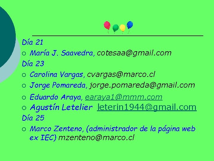 Día 21 ¡ María J. Saavedra, cotesaa@gmail. com Día 23 ¡ Carolina Vargas, cvargas@marco.