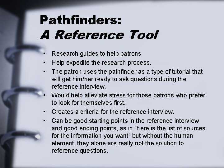 Pathfinders: A Reference Tool • Research guides to help patrons • Help expedite the