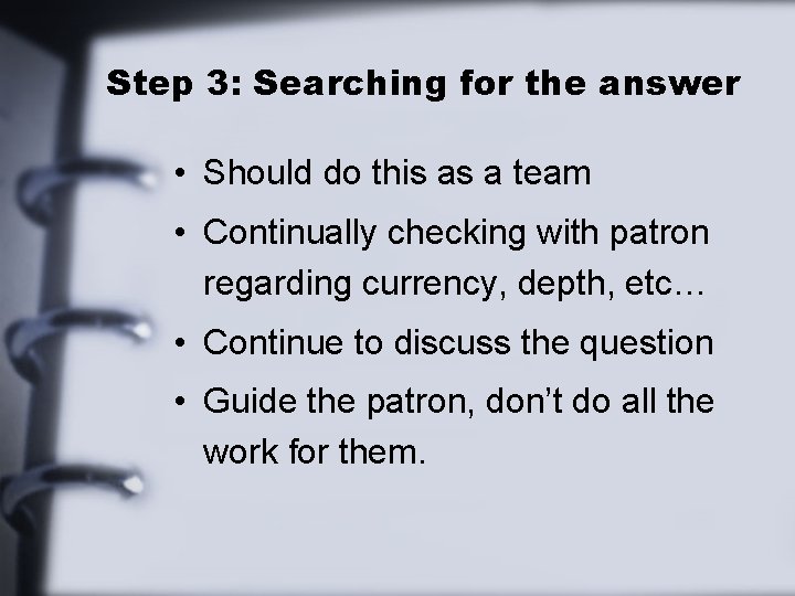 Step 3: Searching for the answer • Should do this as a team •