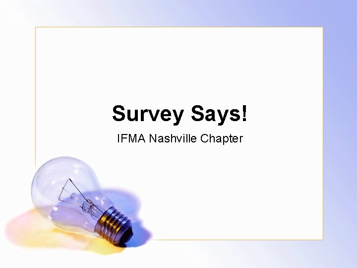 Survey Says! IFMA Nashville Chapter Survey Says! IFMA Nashville Chapter
