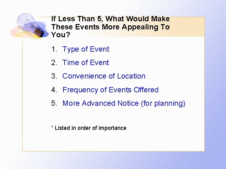 If Less Than 5, What Would Make These Events More Appealing To You? 1.