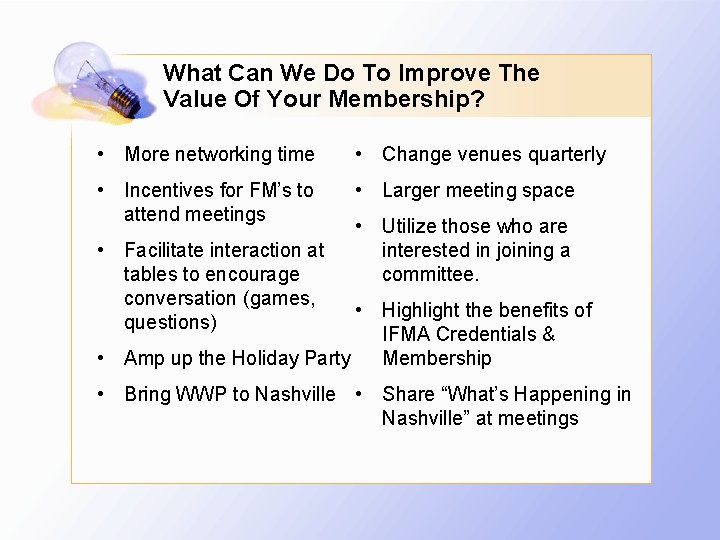 What Can We Do To Improve The Value Of Your Membership? • More networking What Can We Do To Improve The Value Of Your Membership? • More networking
