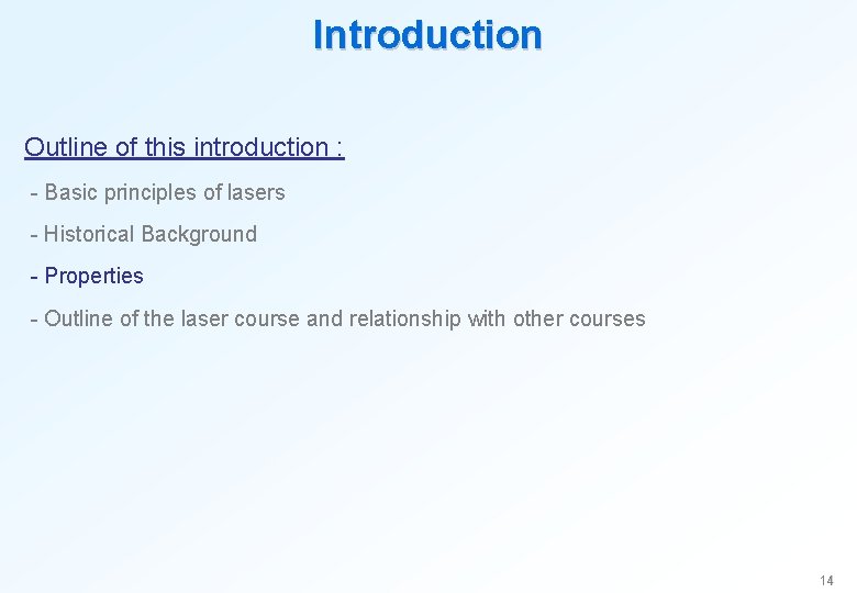 Introduction Outline of this introduction : - Basic principles of lasers - Historical Background