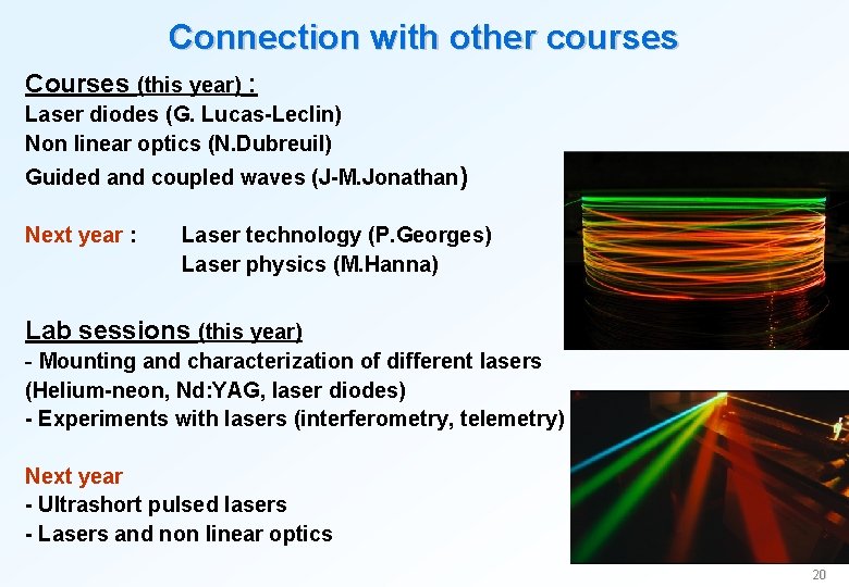 Connection with other courses Courses (this year) : Laser diodes (G. Lucas-Leclin) Non linear