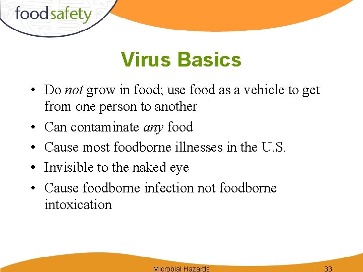 Virus Basics • Do not grow in food; use food as a vehicle to