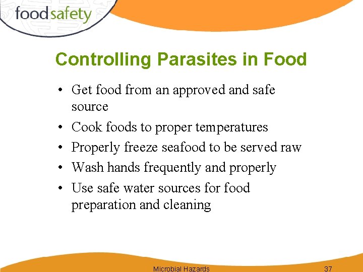 Controlling Parasites in Food • Get food from an approved and safe source •