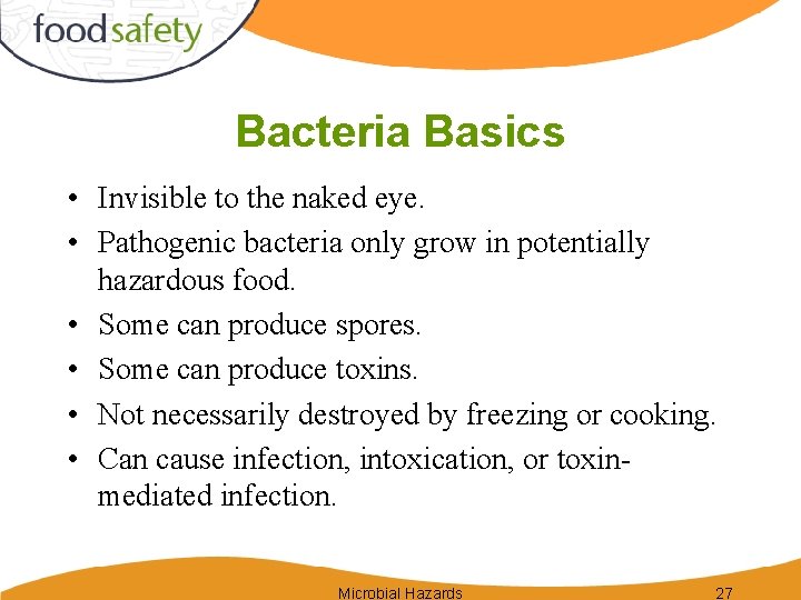 Bacteria Basics • Invisible to the naked eye. • Pathogenic bacteria only grow in