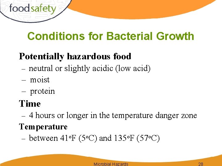 Conditions for Bacterial Growth Potentially hazardous food – neutral or slightly acidic (low acid)