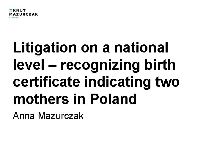 Litigation on a national level – recognizing birth certificate indicating two mothers in Poland