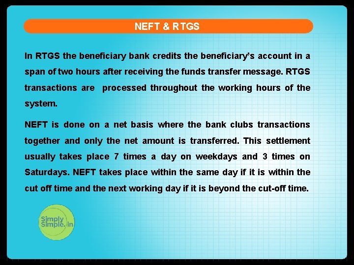 NEFT & RTGS In RTGS the beneficiary bank credits the beneficiary’s account in a