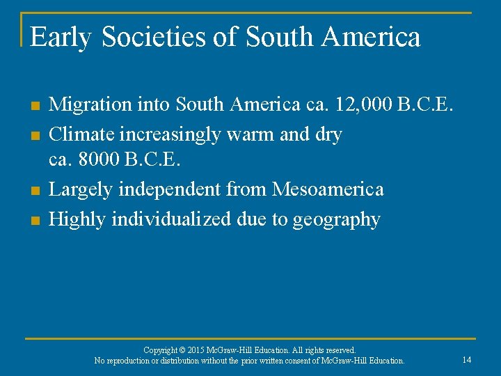 Early Societies of South America n n Migration into South America ca. 12, 000