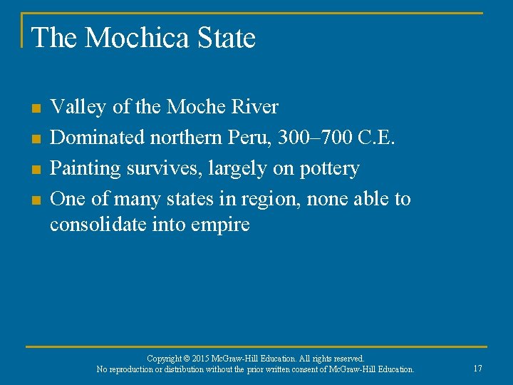 The Mochica State n n Valley of the Moche River Dominated northern Peru, 300–