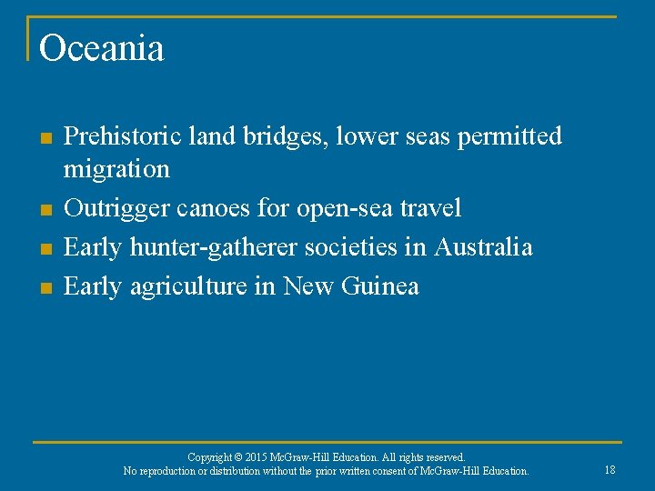 Oceania n n Prehistoric land bridges, lower seas permitted migration Outrigger canoes for open-sea