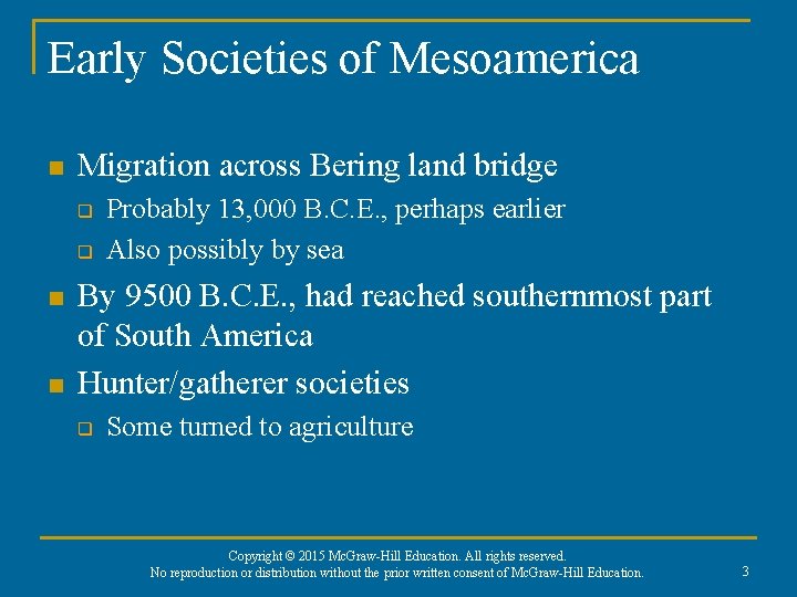 Early Societies of Mesoamerica n Migration across Bering land bridge q q n n