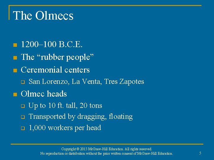 The Olmecs n n n 1200– 100 B. C. E. The “rubber people” Ceremonial The Olmecs n n n 1200– 100 B. C. E. The “rubber people” Ceremonial