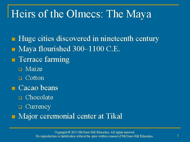 Heirs of the Olmecs: The Maya n n n Huge cities discovered in nineteenth