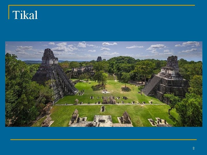 Tikal 8 Tikal 8