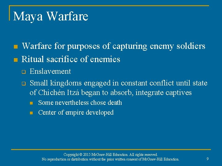 Maya Warfare n n Warfare for purposes of capturing enemy soldiers Ritual sacrifice of Maya Warfare n n Warfare for purposes of capturing enemy soldiers Ritual sacrifice of