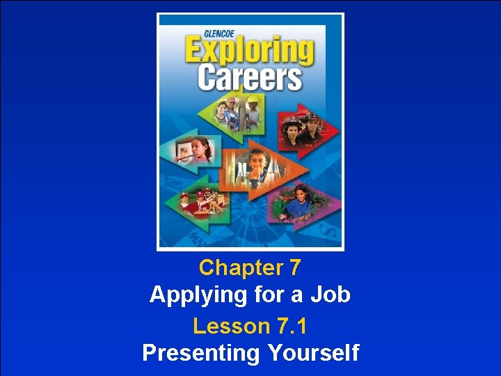 Chapter 7 Applying for a Job Lesson 7. 1 Presenting Yourself 