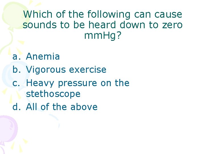 Which of the following can cause sounds to be heard down to zero mm.