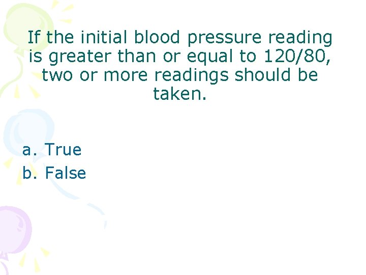 If the initial blood pressure reading is greater than or equal to 120/80, two