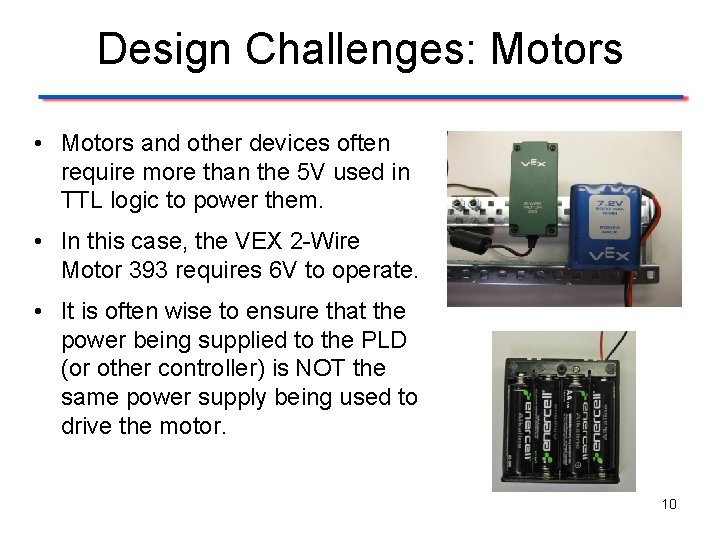 Design Challenges: Motors • Motors and other devices often require more than the 5