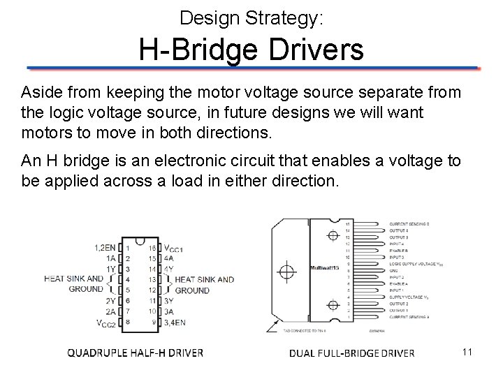 Design Strategy: H-Bridge Drivers Aside from keeping the motor voltage source separate from the