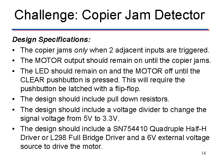 Challenge: Copier Jam Detector Design Specifications: • The copier jams only when 2 adjacent