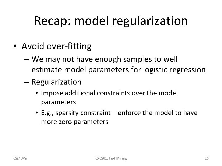 Recap: model regularization • Avoid over-fitting – We may not have enough samples to